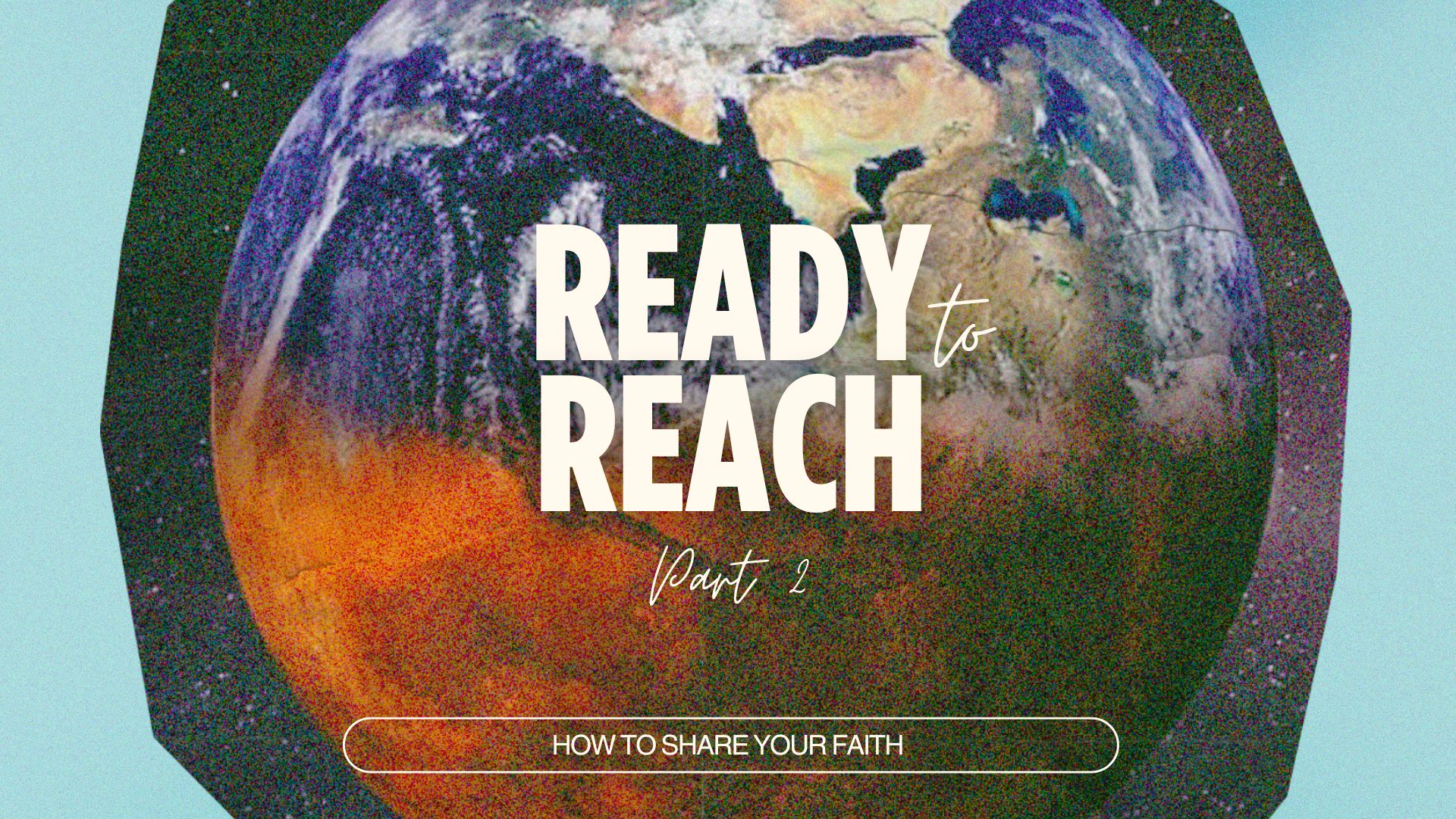 Ready to Reach - Part 2