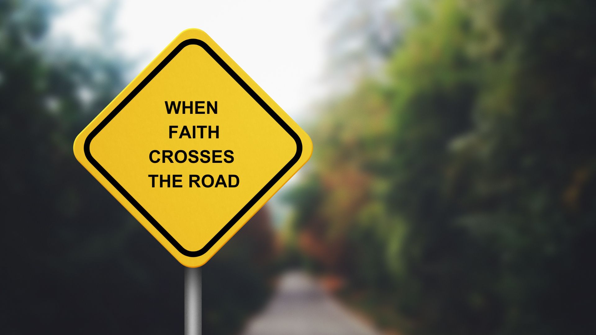 When Faith Crosses the Road